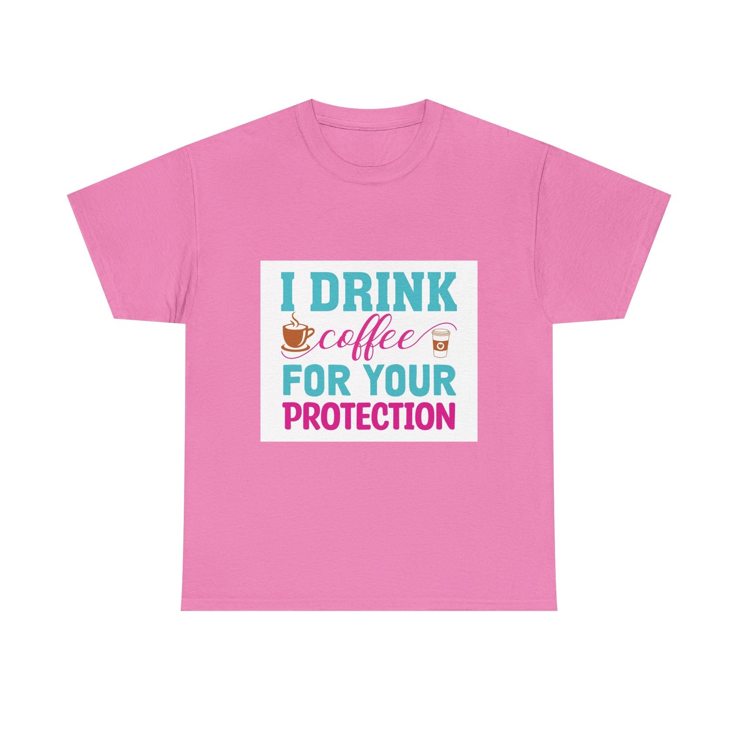 I Drink Coffee for Your Protection Unisex Heavy Cotton Tee