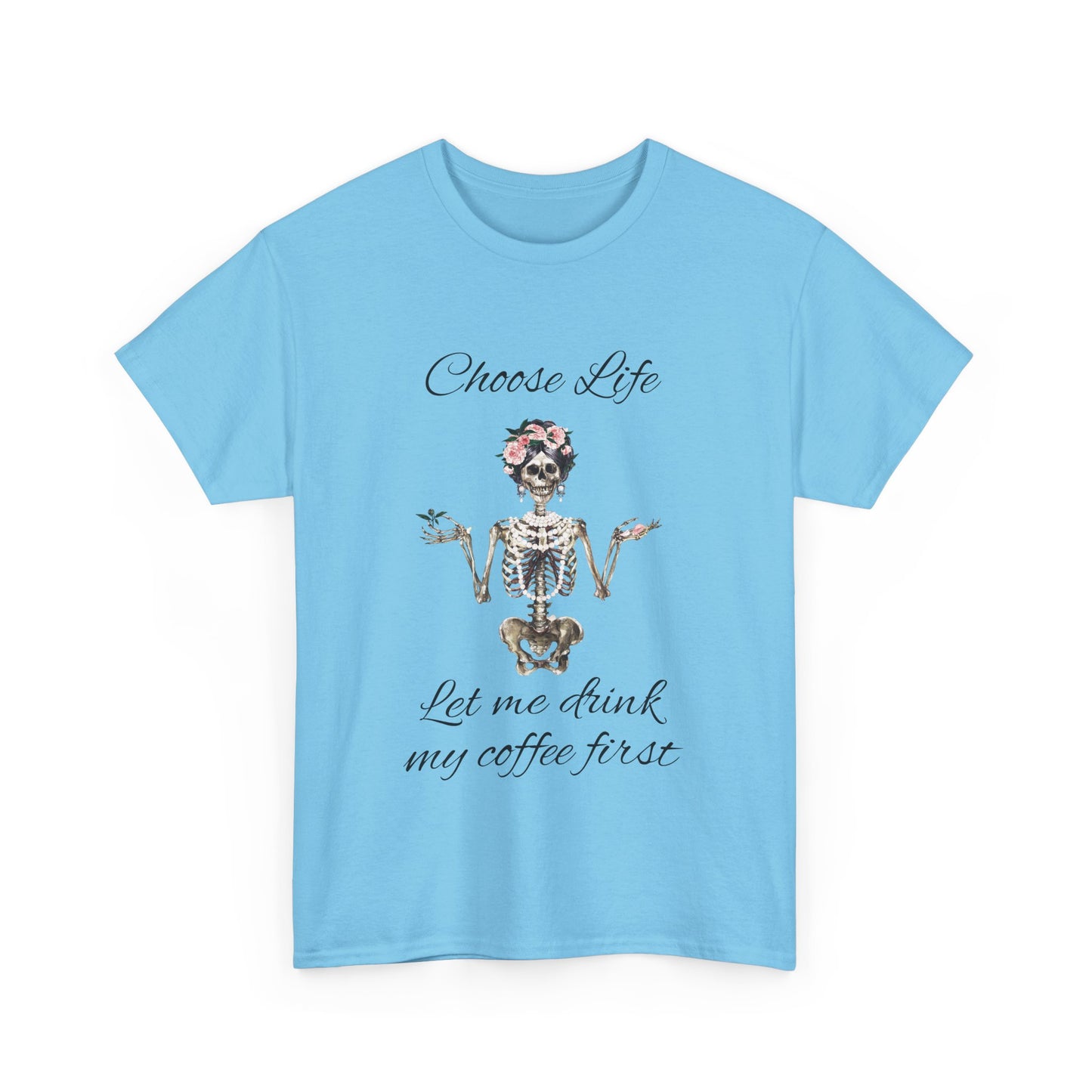 Choose Life Skeleton Unisex Heavy Cotton Tee - 'Let Me Drink My Coffee First' Graphic Tee