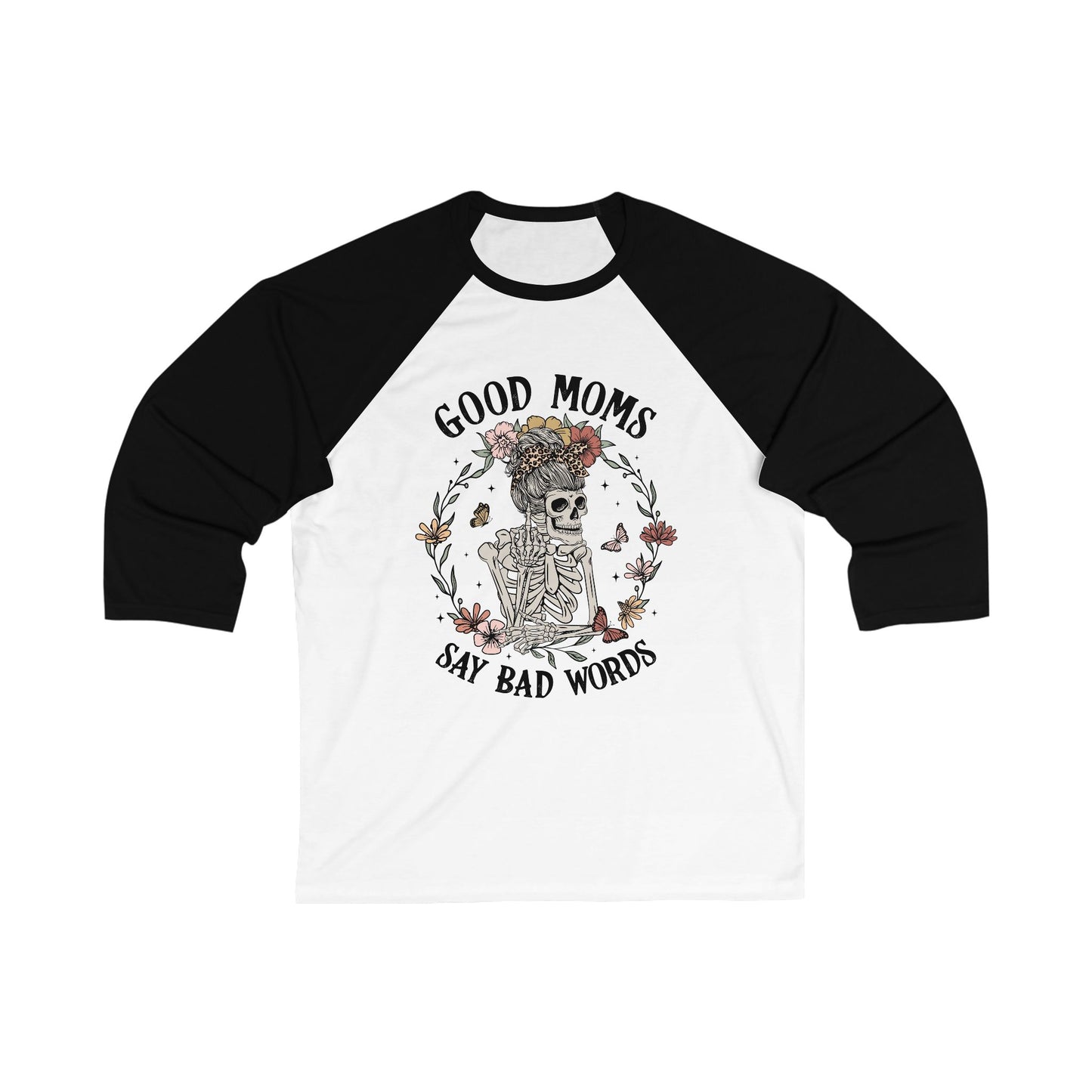 Good Moms Say Bad Words Baseball Tee - Unisex 3/4 Sleeve Shirt