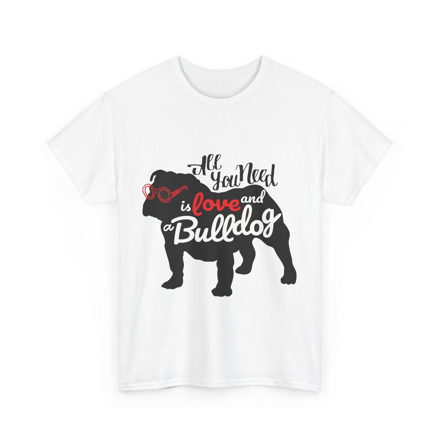 Dog Lover Unisex Heavy Cotton Tee - 'All You Need is Love and a Bulldog'