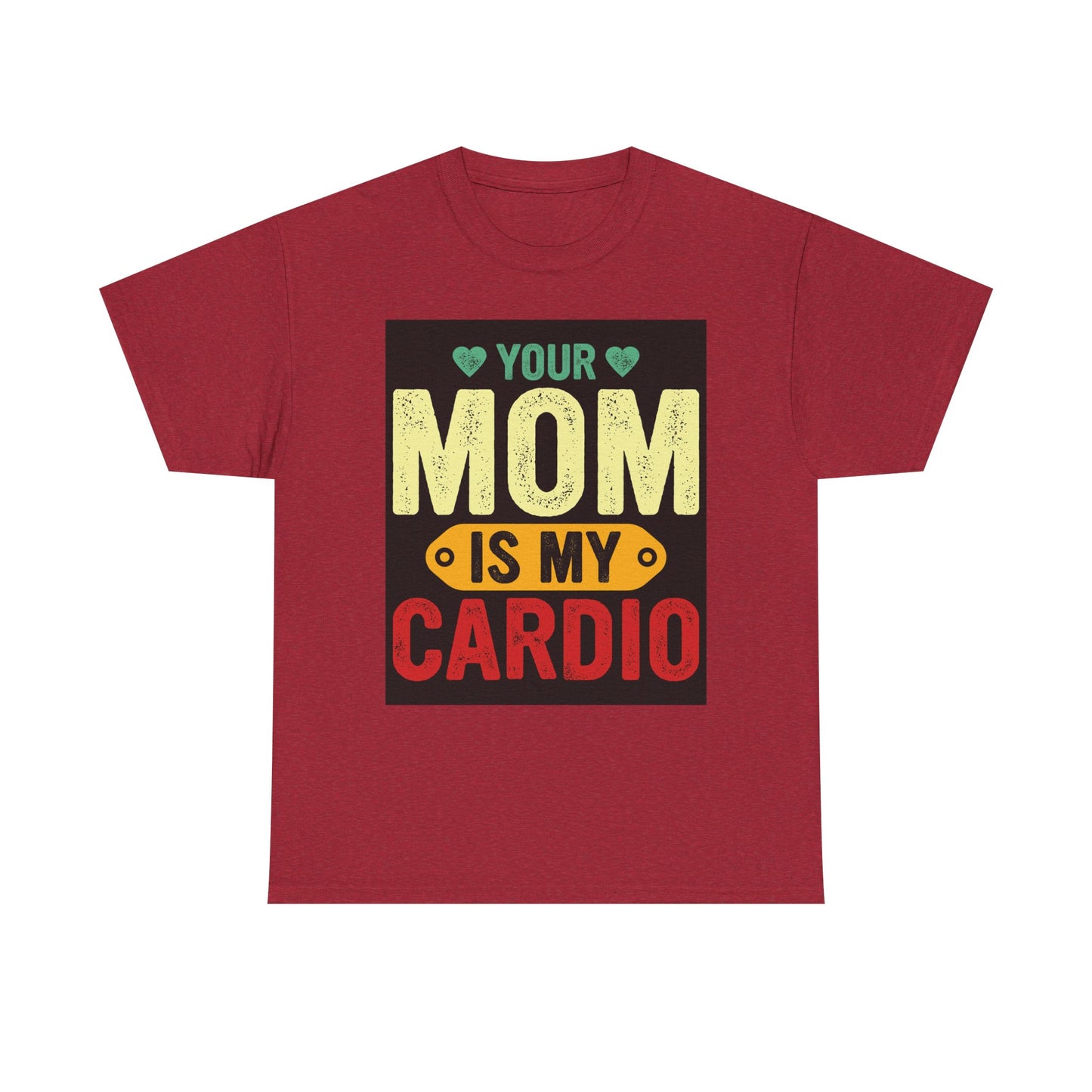 Your Mom Is My Cardio Unisex Heavy Cotton Tee