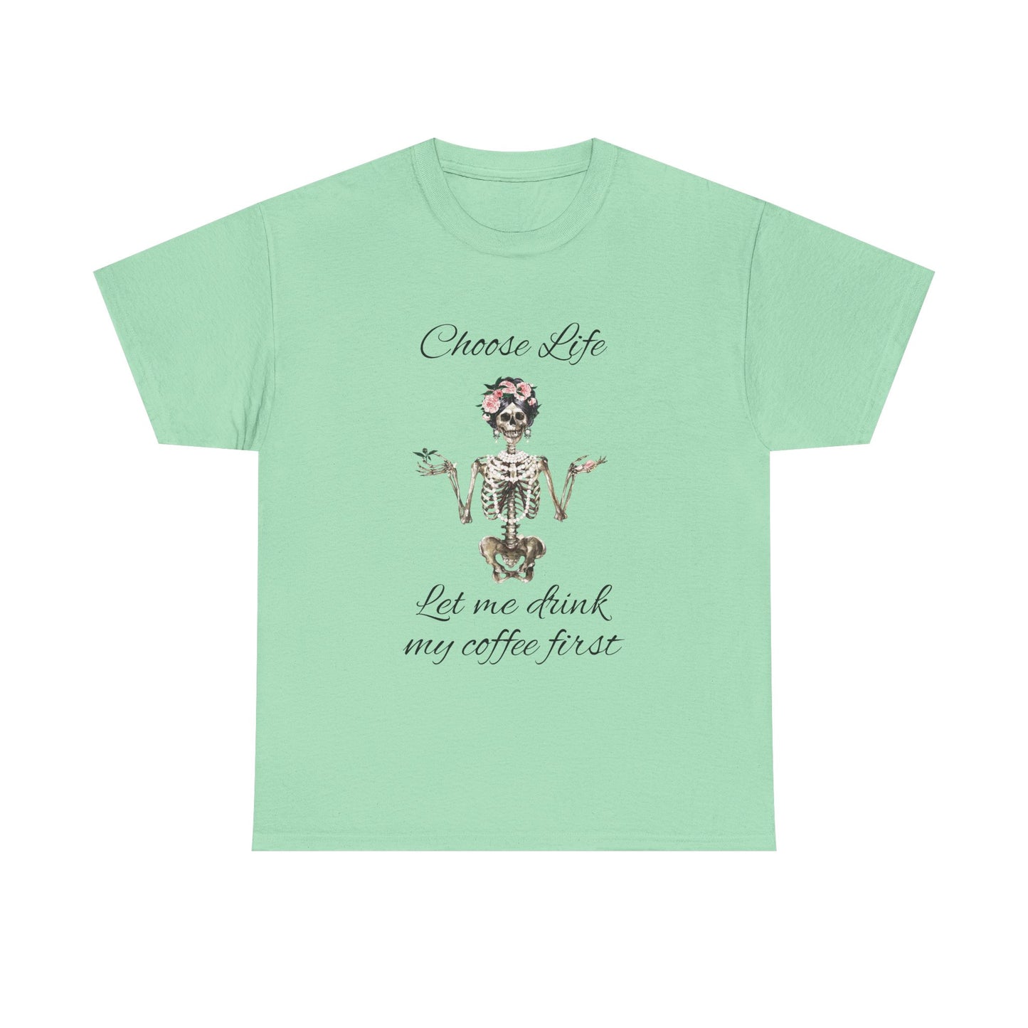 Choose Life Skeleton Unisex Heavy Cotton Tee - 'Let Me Drink My Coffee First' Graphic Tee