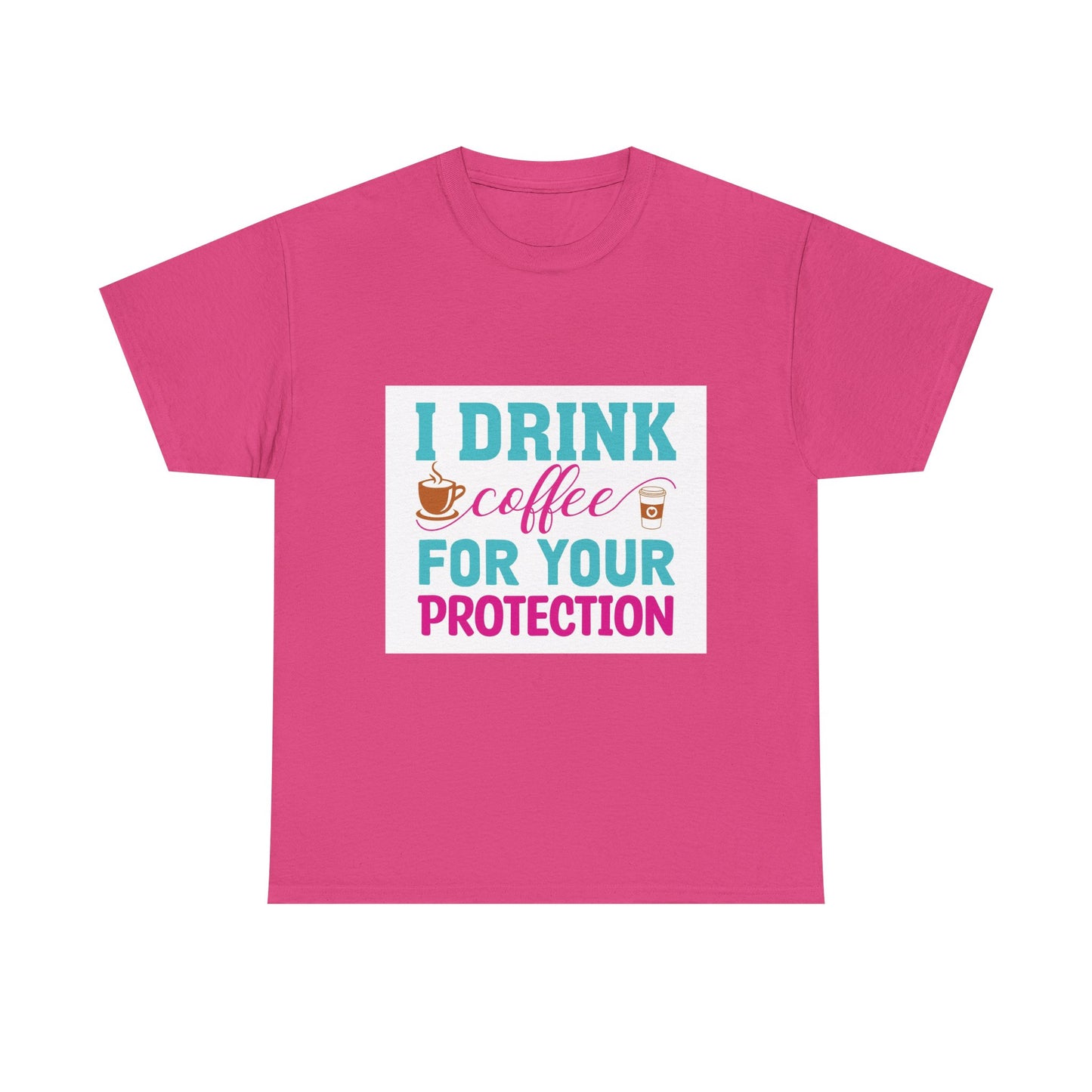 I Drink Coffee for Your Protection Unisex Heavy Cotton Tee